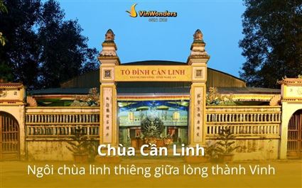 Chùa Cần Linh – Điểm tựa tâm linh giữa lòng Thành Vinh mùa Phật đản Vesak 2026