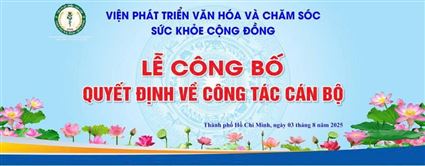 Lễ công bố Quyết định về công tác cán bộ Viện Phát triển Văn hóa và chăm sóc sức khỏe cộng đồng